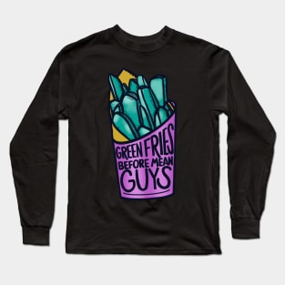 Green Fries Before Mean Guys Long Sleeve T-Shirt